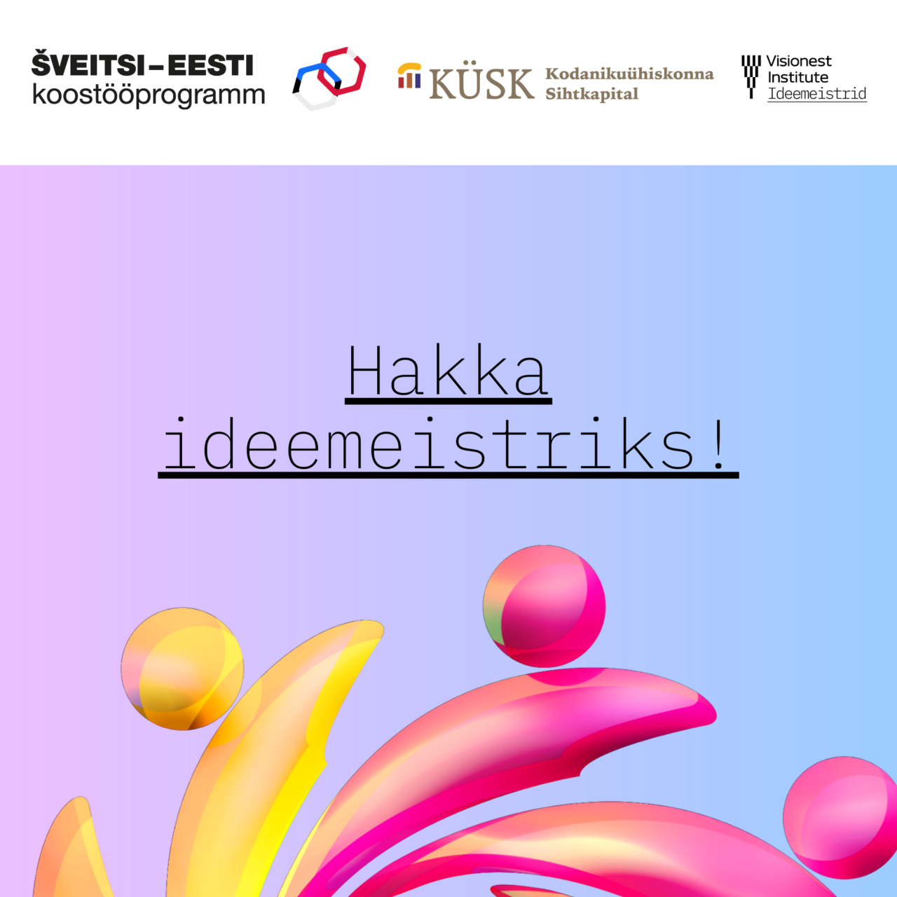 Mõtleme koos, kuidas Eestis elu paremaks teha. Selleks on Ideemeistrid. Ühendame inimesi.